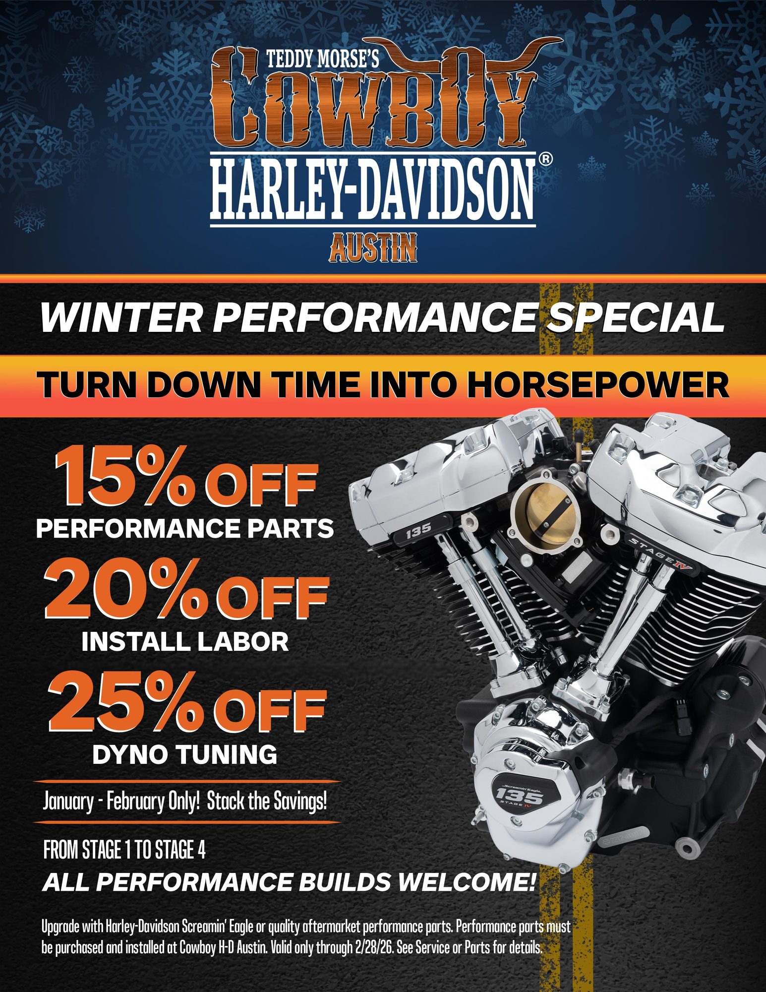 Winter Performance Special - Cowboy H-D Austin | Winter Performance Special - All Custom Builds Welcome 15 off performance parts, 20% off install labor, 25% off dyno tuning. Turn winter down time into horsepower